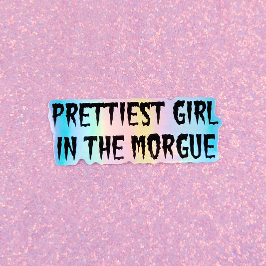 Prettiest Girl In The Morgue Holographic Vinyl Sticker