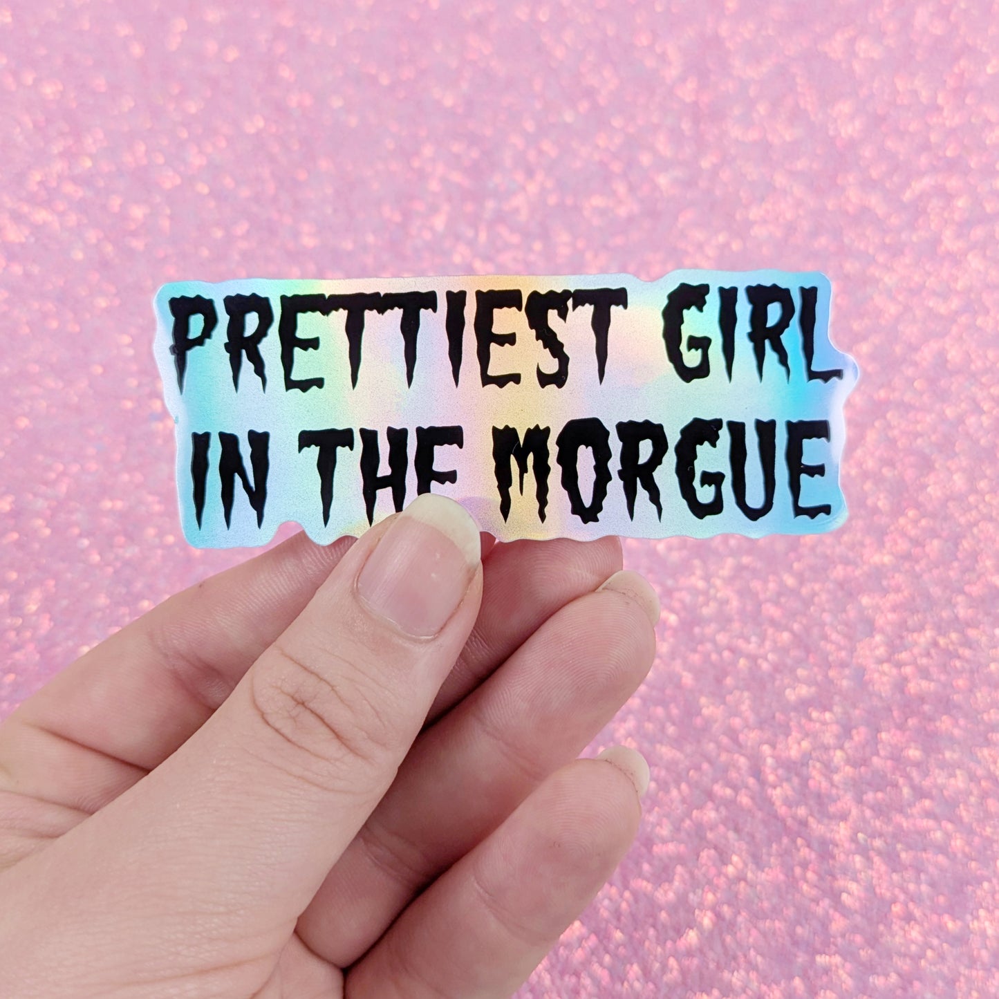 Prettiest Girl In The Morgue Holographic Vinyl Sticker