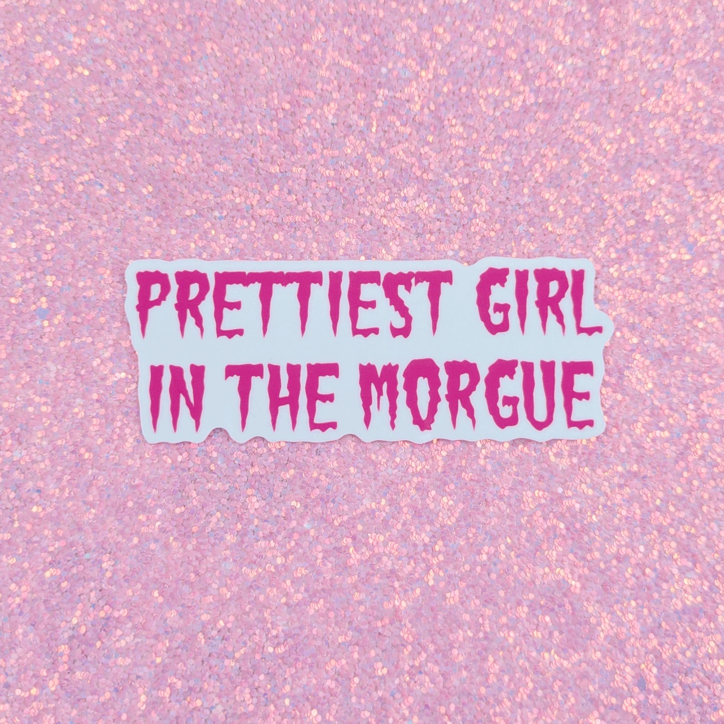 Prettiest Girl In The Morgue Clear Vinyl Sticker