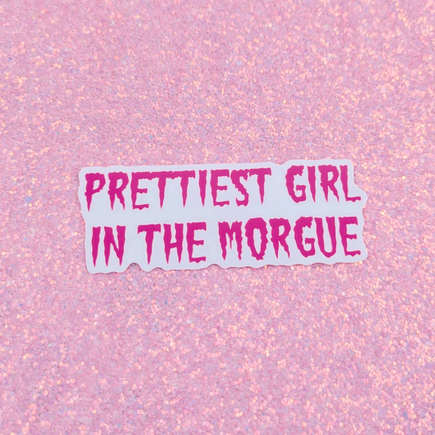 Prettiest Girl In The Morgue Clear Vinyl Sticker