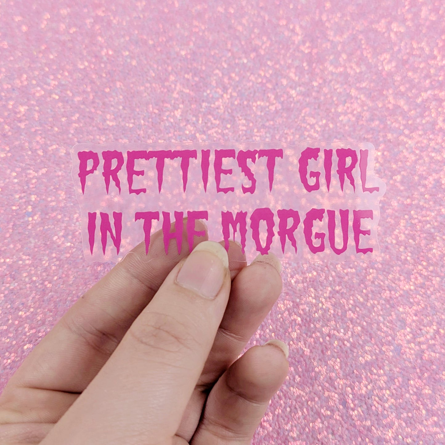 Prettiest Girl In The Morgue Clear Vinyl Sticker