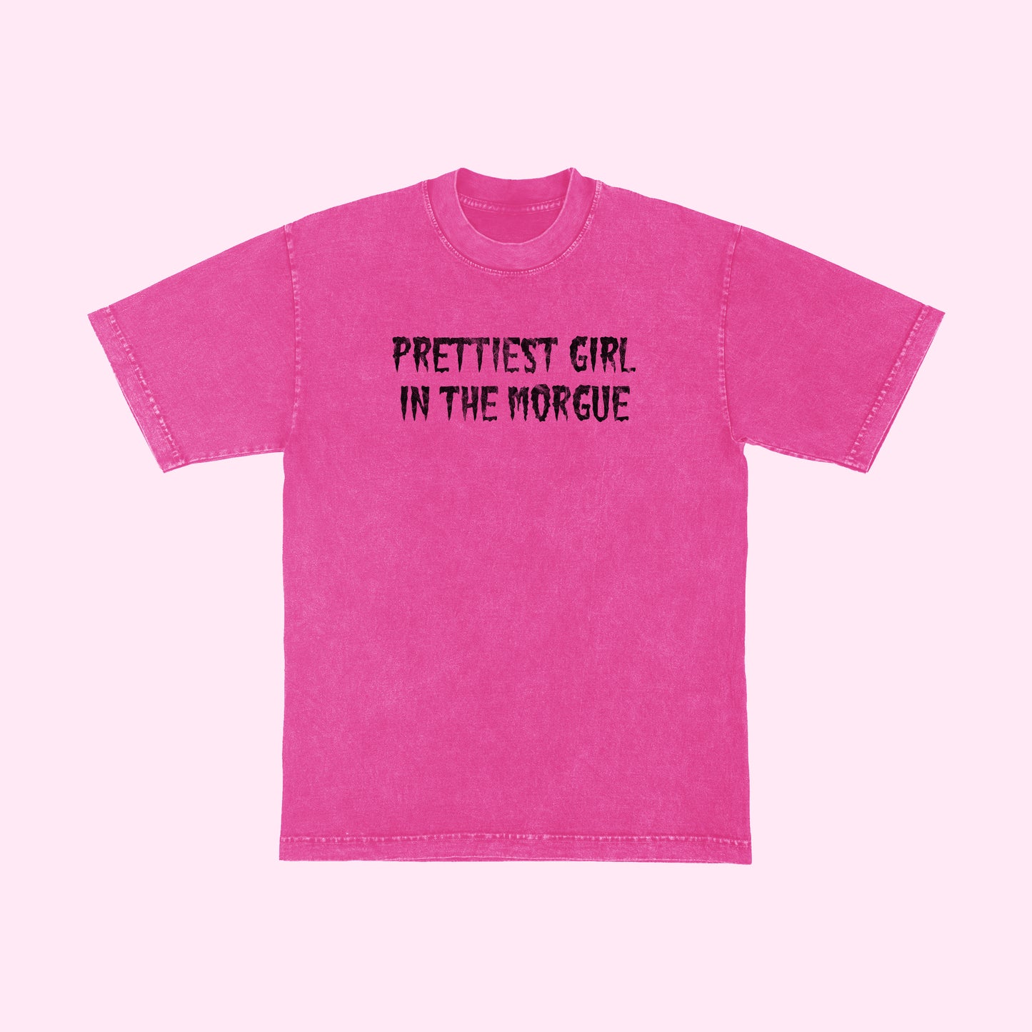 Prettiest Girl In The Morgue T-Shirt (Sizes S-5XL)